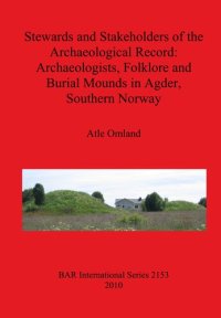 cover of the book Stewards and Stakeholders of the Archaeological Record: Archaeologists, Folklore and Burial Mounds in Agder, Southern Norway