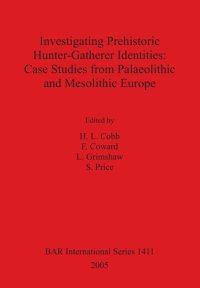 cover of the book Investigating Prehistoric Hunter-Gatherer Identities: Case Studies from Palaeolithic and Mesolithic Europe