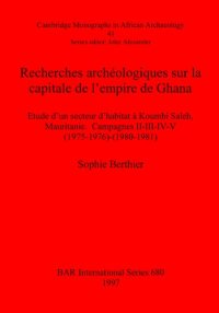 cover of the book Recherches archéologiques sur la capitale de l'empire de Ghana: Etude d'un secteur d'habitat à Koumbi Saleh, Mauritanie. Campagnes II-III-IV-V (1975-1976)-(1980-1981)