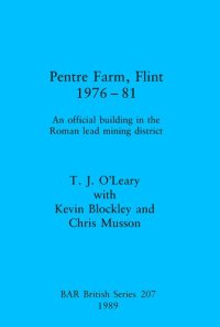 cover of the book Pentre Farm, Flint, 1976-81: An official building in the Roman lead mining district