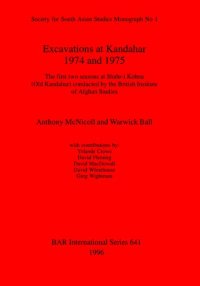 cover of the book Excavations at Kandahar 1974 and 1975: The first two seasons at Shahr-i Kohna (Old Kandahar) conducted by the British Institute of Afghan Studies