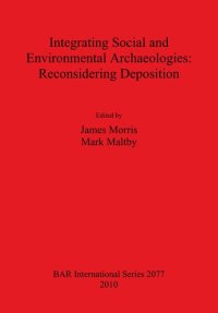 cover of the book Integrating Social and Environmental Archaeologies: Reconsidering Deposition