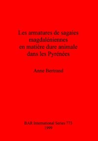 cover of the book Les armatures de sagaies magdaléniennes en matière dure animale dans les Pyrénées