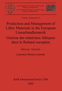 cover of the book Production and Management of Lithic Materials in the European Linearbandkeramik / Gestion des matériaux lithiques dans le Rubané européen