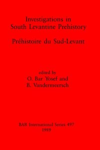 cover of the book Investigations in South Levantine Prehistory / Préhistoire du Sud-Levant