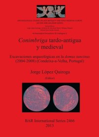 cover of the book Conimbriga tardo-antigua y medieval: Excavaciones arqueológicas en la domus tancinus (2004-2008) (Condeixa-a-Velha, Portugal)