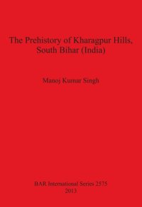 cover of the book The Prehistory of Kharagpur Hills South Bihar (India)