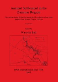 cover of the book Ancient Settlement in the Zammar Region: Excavations by the British Archaeological Expedition to Iraq in the Saddam Dam Salvage Project 1985-86: Volume I: Introduction and Overview. Excavations at Siyana Ulya, Khirbet Shireena, Khirbet Karhasan, Seh Qubba