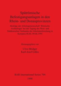 cover of the book Spätrömische Befestigungsanlagen in den Rhein- und Donauprovinzen: Beiträge der Arbeitsgemeinschaft 'Römische Archäologie' bei der Tagung des West- und Süddeutschen Verbandes der Altertumsforschung in Kempten 08.06.-09.06.1995