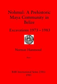 cover of the book Nohmul: A Prehistoric Maya Community in Belize: Excavations 1973-1983