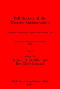 cover of the book Bell Beakers of the Western Mediterranean, Parts i and ii: Definition, Interpretation, Theory and New Site Data. The Oxford International Conference 1986