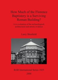 cover of the book How Much of the Florence Baptistery is a Surviving Roman Building?: A re-evaluation of the archaeological, architectural and artistic evidence