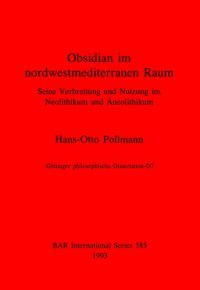 cover of the book Obsidian in nordwestmediterranen Raum: Seine Verbreitung und Nutzung im Neolithikum und Äneolithikum