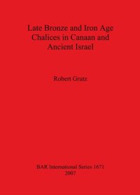 cover of the book Late Bronze and Iron Age Chalices in Canaan and Ancient Israel