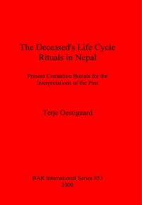 cover of the book The Deceased's Life Cycle Rituals in Nepal: Present Cremation Burials for the Interpretations of the Past