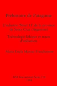 cover of the book Préhistoire de Patagonie: L'industrie 'Nivel 11' de la province de Santa Cruz (Argentine) : Technologie lithique et traces d'utilisation