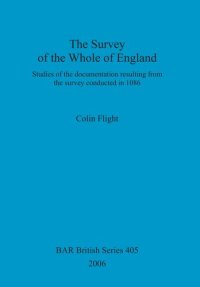 cover of the book The Survey of the Whole of England: Studies of the documentation resulting from the survey conducted in 1086