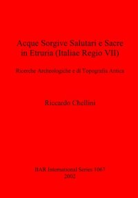 cover of the book Acque Sorgivi Salutari e Sacre in Etruria (Italiae Regio VII): Ricerche Archeologiche e di Tipografia Antica