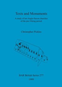 cover of the book Texts and Monuments: A study of ten Anglo-Saxon churches of the pre-Viking period