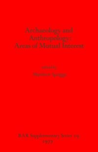 cover of the book Archaeology and Anthropology: Areas of Mutual Interest