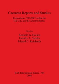 cover of the book Caesarea Reports and Studies: Excavations 1995-2007 within the Old City and the Ancient Harbor