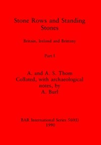 cover of the book Stone Rows and Standing Stones, Parts I and II: Britain, Ireland and Brittany