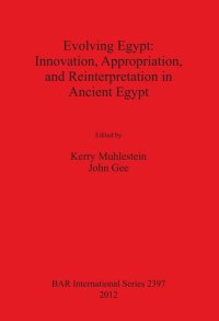 cover of the book Evolving Egypt: Innovation, Appropriation, and Reinterpretation in Ancient Egypt