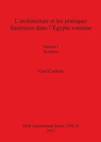 cover of the book L'architecture et les pratiques funéraires dans l'Égypte romaine: Volume I Synthèse. Volume II Catalogue