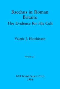 cover of the book Bacchus in Roman Britain, Volumes i and ii: The Evidence for His Cult