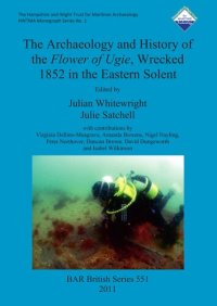 cover of the book The Archaeology and History of the Flower of Ugie, Wrecked 1852 in the Eastern Solent