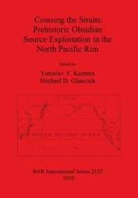 cover of the book Crossing the Straits: Prehistoric Obsidian Source Exploitation in the North Pacific Rim