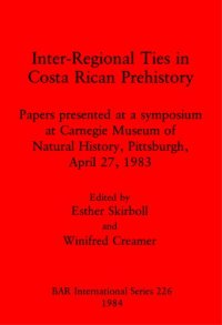 cover of the book Inter-Regional Ties in Costa Rican Prehistory: Papers presented at a symposium at Carnegie Museum of Natural History, Pittsburgh, April 27, 1983