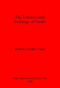 cover of the book The Unexcavated Buildings of Sardis