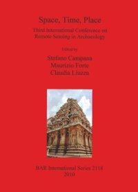 cover of the book Space, Time, Place: Third International Conference on Remote Sensing in Archaeology, 17th-21st August 2009, Tiruchirappalli, Tamil Nadu, India