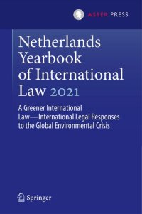 cover of the book Netherlands Yearbook of International Law 2021: A Greener International Law―International Legal Responses to the Global Environmental Crisis