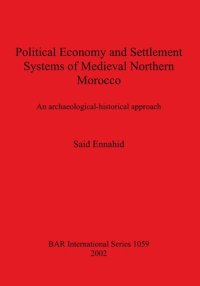 cover of the book Political Economy and Settlement Systems of Medieval Northern Morocco: An archaeological-historical approach