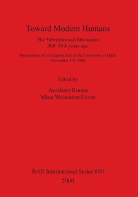 cover of the book Toward Modern Humans: The Yabrudian and Micoquian 400-50 k-years ago.  Proceedings of a Congress held at the University of Haifa  November 3-9, 1996