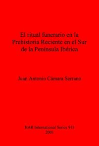 cover of the book El ritual funerario en la Prehistoria Reciente en el Sur de la Península Ibérica