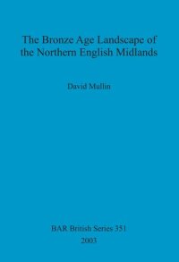 cover of the book The Bronze Age Landscape of the Northern English Midlands