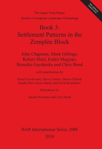 cover of the book Book 3: Settlement Patterns in the Zemplén Block: The Upper Tisza Project. Studies in Hungarian Landscape Archaeology.