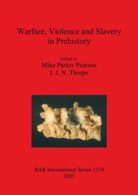 cover of the book Warfare, Violence and Slavery in Prehistory: Proceedings of a Prehistoric Society conference at Sheffield University