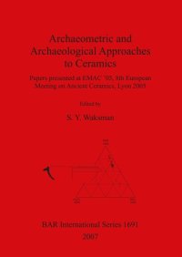 cover of the book Archaeometric and Archaeological Approaches to Ceramics: Papers presented at EMAC '05, 8th European Meeting on Ancient Ceramics, Lyon 2005