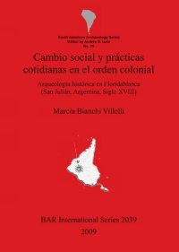 cover of the book Cambio social y prácticas cotidianas en el orden colonial: Arqueología histórica en Floridablanca (San Julián, Argentina, Siglo XVIII)