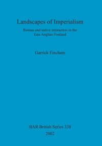 cover of the book Landscapes of Imperialism: Roman and native interaction in the East Anglian Fenland