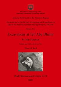 cover of the book Ancient Settlement in the Zammar Region: Excavations at Tell Abu Dhahir: Excavations by the British Archaeological Expedition to Iraq in the Eski Mosul Dam Salvage Project, 1985-86 Volume Two