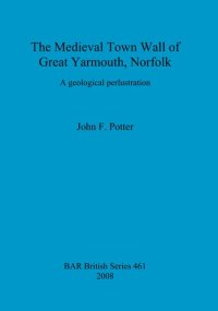 cover of the book The Medieval Town Wall of Great Yarmouth, Norfolk: A geological perlustration