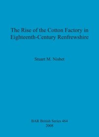 cover of the book The Rise of the Cotton Factory in Eighteenth-Century Renfrewshire