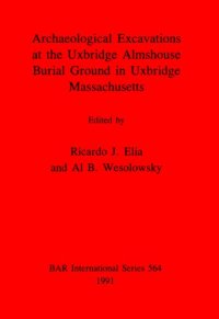 cover of the book Archaeological Excavations at the Uxbridge Almshouse Burial Ground in Uxbridge, Massachusetts