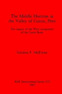 cover of the book The Middle Horizon in the Valley of Cuzco, Peru: The impact of the Wari occupation of the Lucre Basin