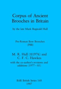 cover of the book Corpus of Ancient Brooches in Britain: by the late Mark Reginald Hull. Pre-Roman Bow Brooches (PBB)